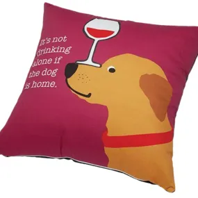 Accent Pillow | Its Not Drinking Alone If The Dog Is Home