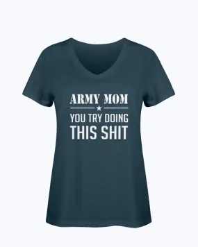 Army Mom Try This Shit T-shirts